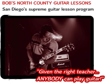 Bob's North County Guitar Lessons - San Diego's supreme guitar lesson program.